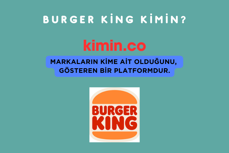 Burger King Kimin?