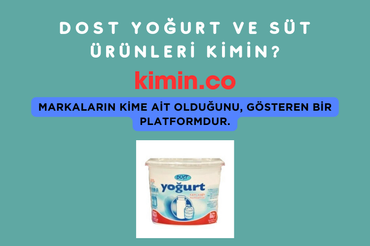 Dost yoğurt ve süt ürünleri Kimin?